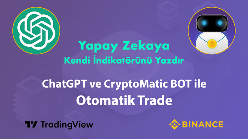 ChatGPT'ye İndikatör Yazdırıp, CryptoMatic Bot'a Sinyal Göndermek